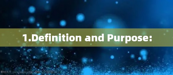 1.Definition and Purpose: