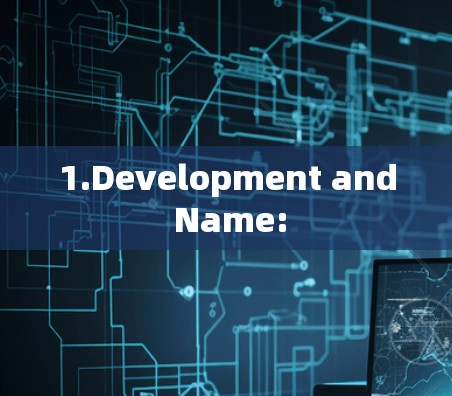 1.Development and Name: