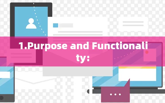 1.Purpose and Functionality: