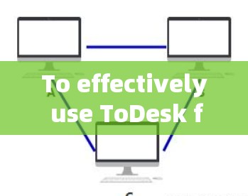 To effectively use ToDesk for drafting and editing,follow these organized steps: