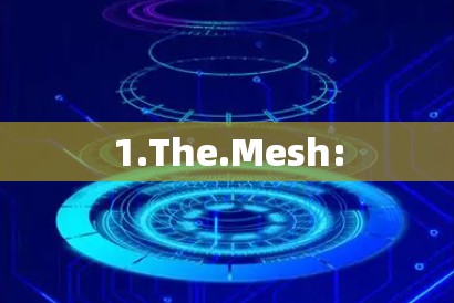 1.The.Mesh: 1.The.Mesh: