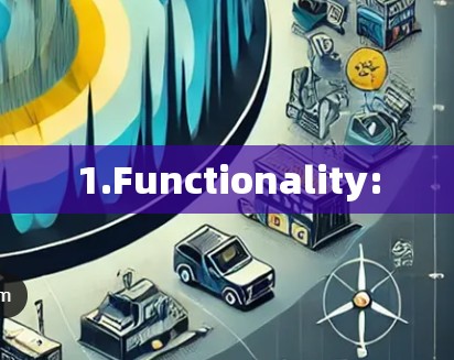 1.Functionality: