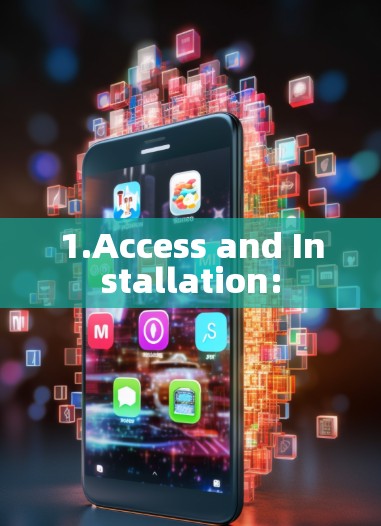 1.Access and Installation: 1.Access and Installation: