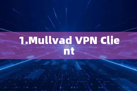 1.Mullvad VPN Client