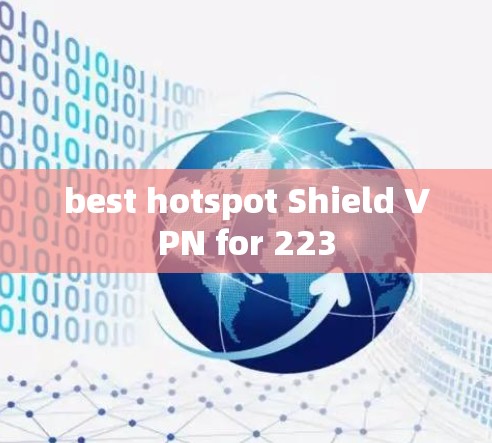 best hotspot Shield VPN for 223 best hotspot Shield VPN for 223